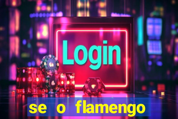 se o flamengo perder hoje o que acontece